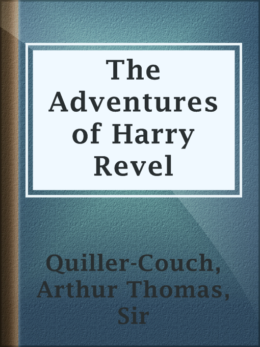 Title details for The Adventures of Harry Revel by Sir Arthur Thomas Quiller-Couch - Available